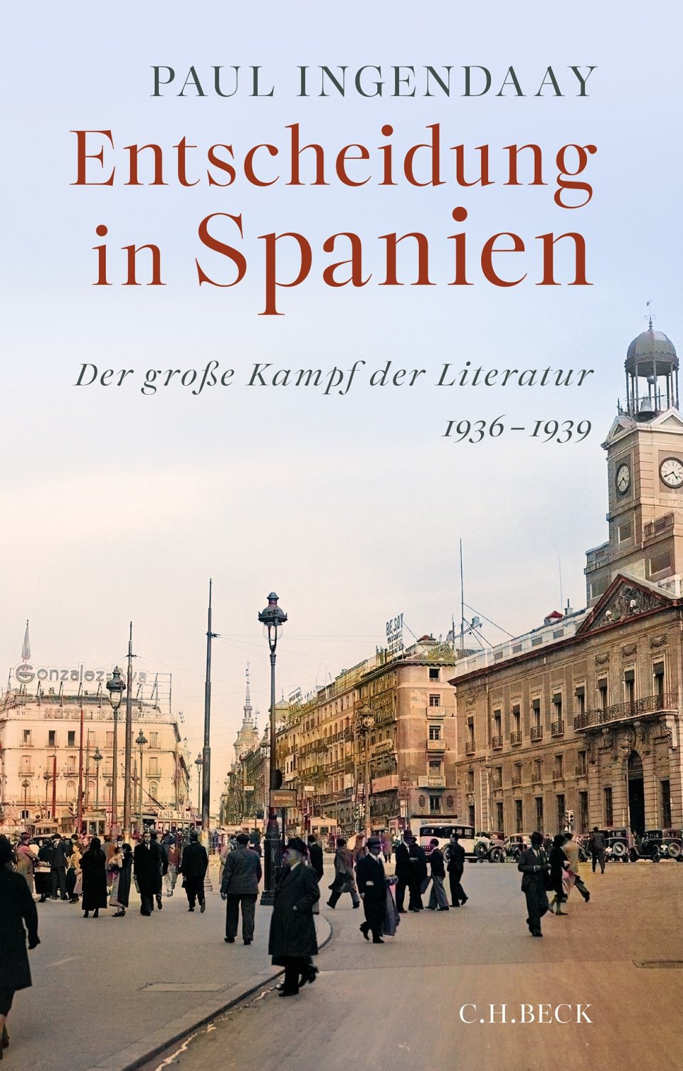 Buchcover: Paul Ingendaay, Entscheidung in Spanien. Der große Kampf der Literatur 1830–1939